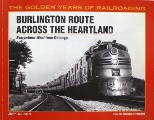Burlington Route across the Heartland - Everywhere West from Chicago by WILSON, Jeff 